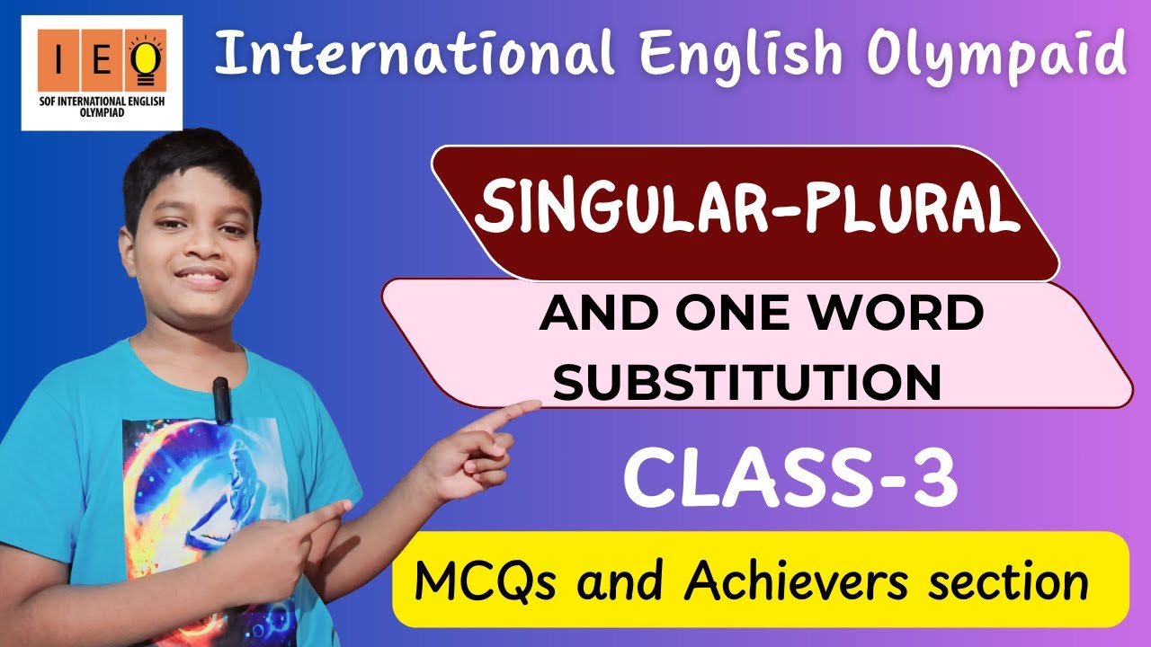 IEO- International English Olmpaid | Chapter-4 Singular-Plural and One word substitution | Class -3