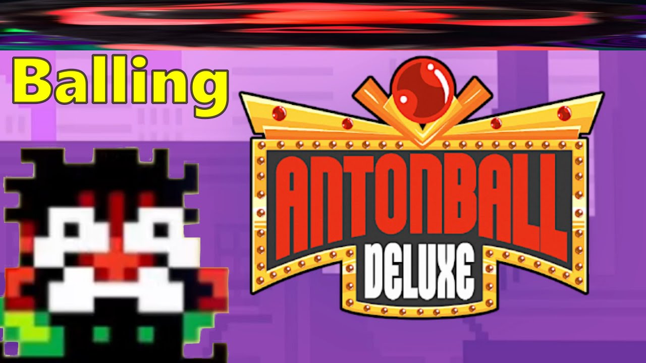 Antonball Deluxe: Yep we Balling