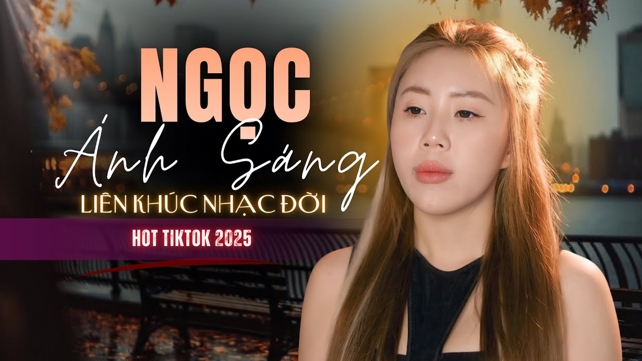 Liên Khúc NGỌC ÁNH SÁNG - Tuyển Chọn Những Bài Nhạc Đời Hay Nhất Hiện Nay Nhiều Người Tìm Kiếm 2026