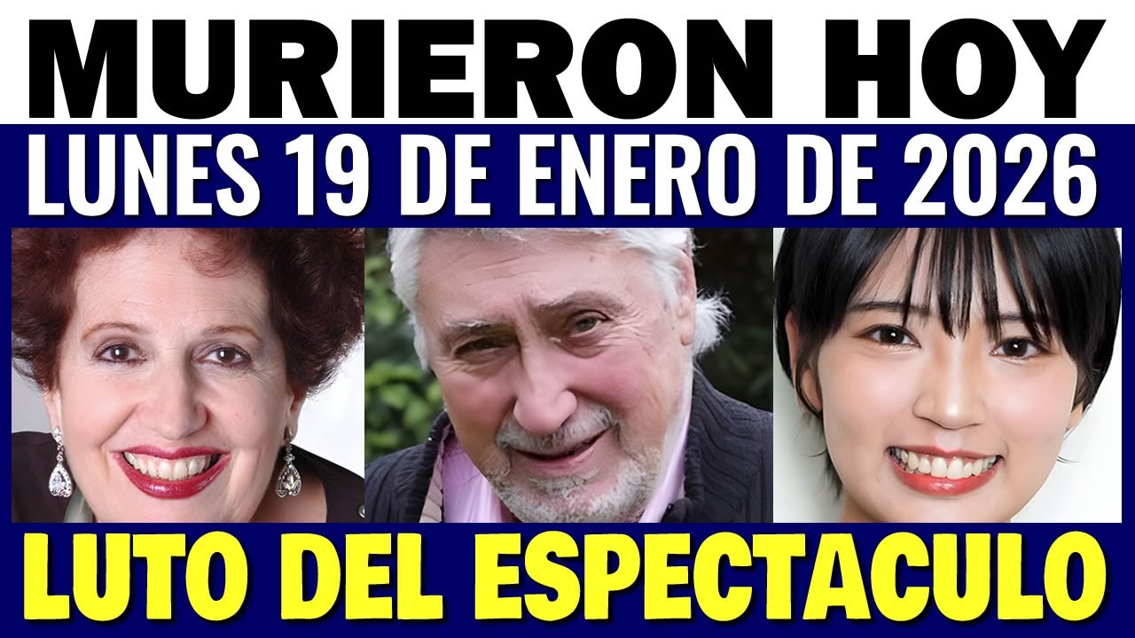 Fallecidos Famosos Lunes 19 de Enero 2026  🕊️ Luto del Espectáculo