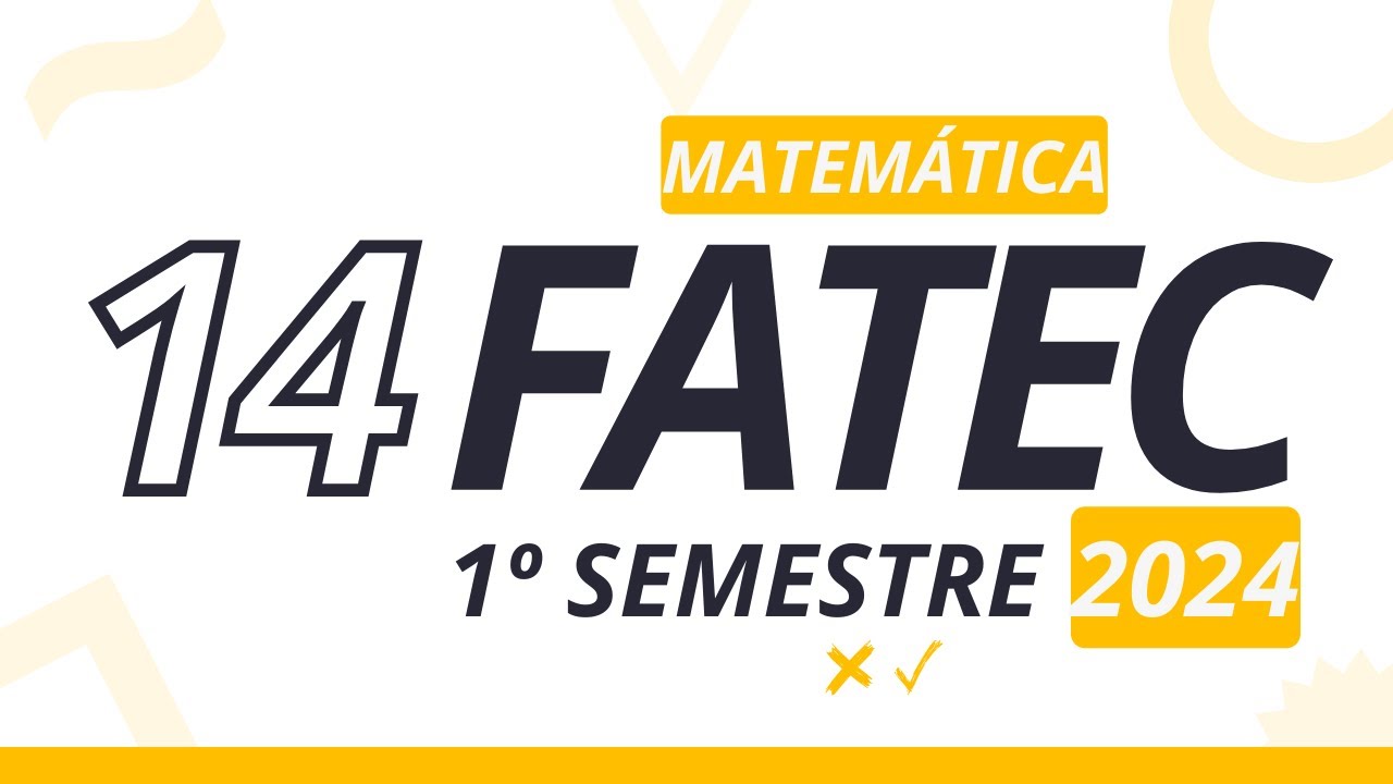 Quest&atilde;o 14 - FATEC: 1&deg;sem 2024 (Matem&aacute;tica)