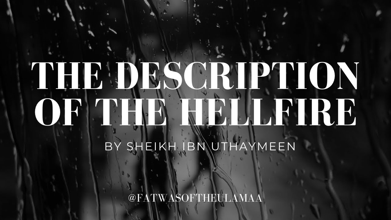 The description of the hellfire - Sheikh ibn Uthaymeen 
