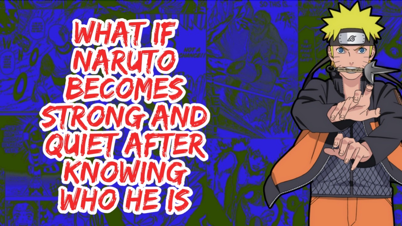 What if Naruto Becomes Strong And Quiet After Knowing Who he is | Part 1