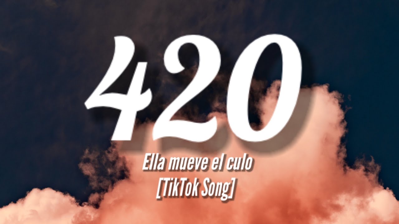 Ella Mueve El Culo - 420 [TikTok Remix]