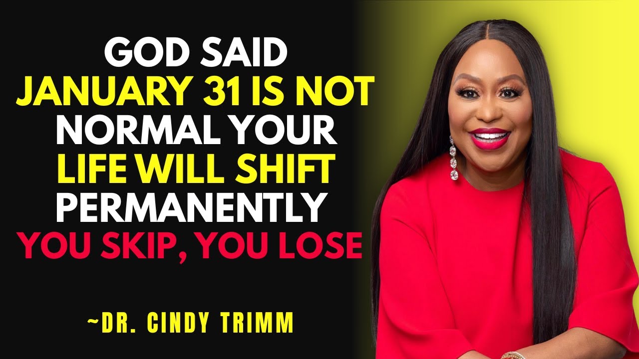 God Said January 31 Is NOT NORMAL — Your Life Will Shift Permanently | Dr. Cindy Trimm