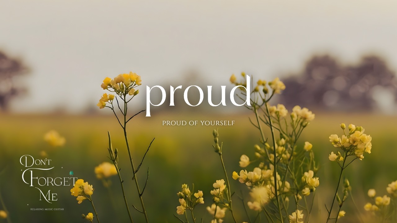 Proud of Yourself 🌼🍃 Relaxing Guitar Music for Peaceful Moments | Emotional Acoustic Instrumental