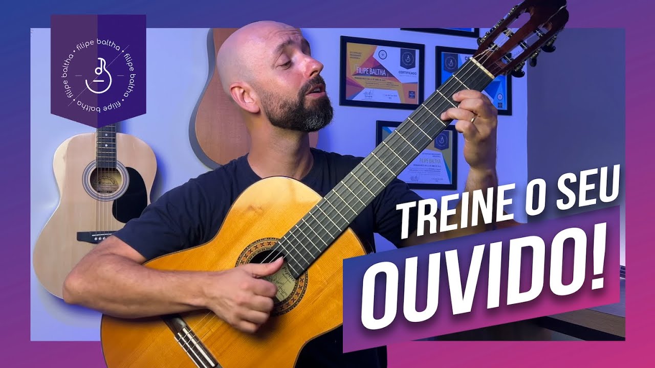 Treinando Seu Ouvido para Tocar Violão | Professor Filipe Baltha
