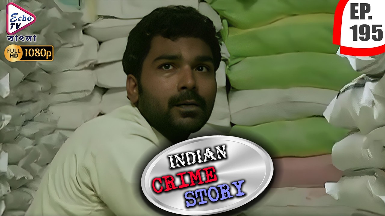 INDIAN CRIME STORY | Ep - 195 | Mega Serial | Anup Soni, Sanjeev Tyagi, Saptrishi | Echo TV Bangla