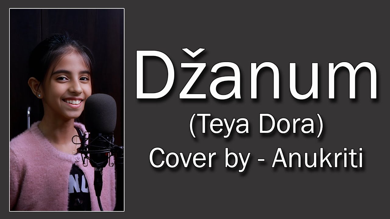Dzanum | Cover by - Anukriti @anukriti  #coversong #dzanum @iamTeyadora #serbianmusic