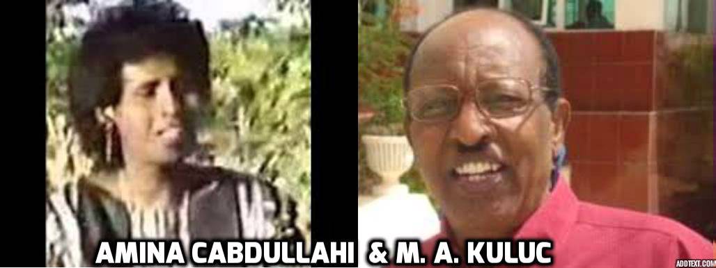 WAAH WAAH , WAXAA SAA JACAYL AH. AMINA CABDULLAAHI & MAXAMED AXMED KULUC