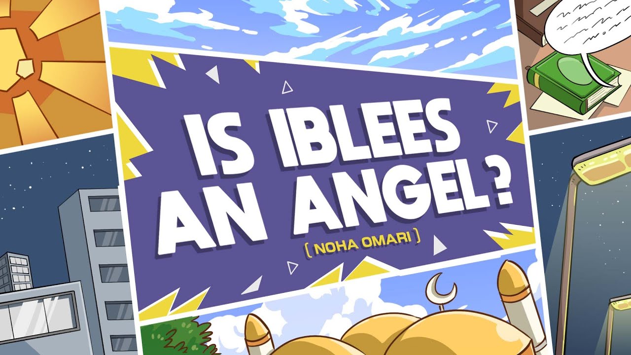 Ep 6: Was Iblees an Angel? | Noha Omari | Adam vs Iblees