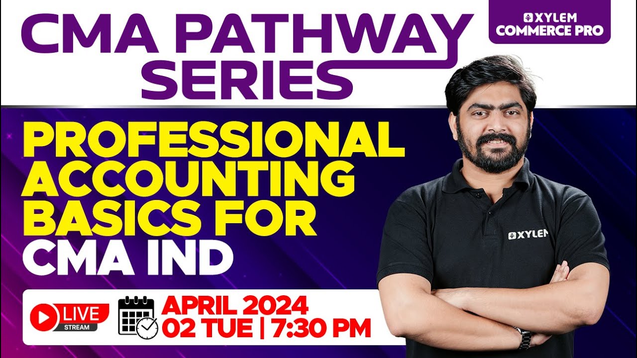 CMA Pathway Series - Professional Accounting Basics for CMA IND | Xylem CMA
