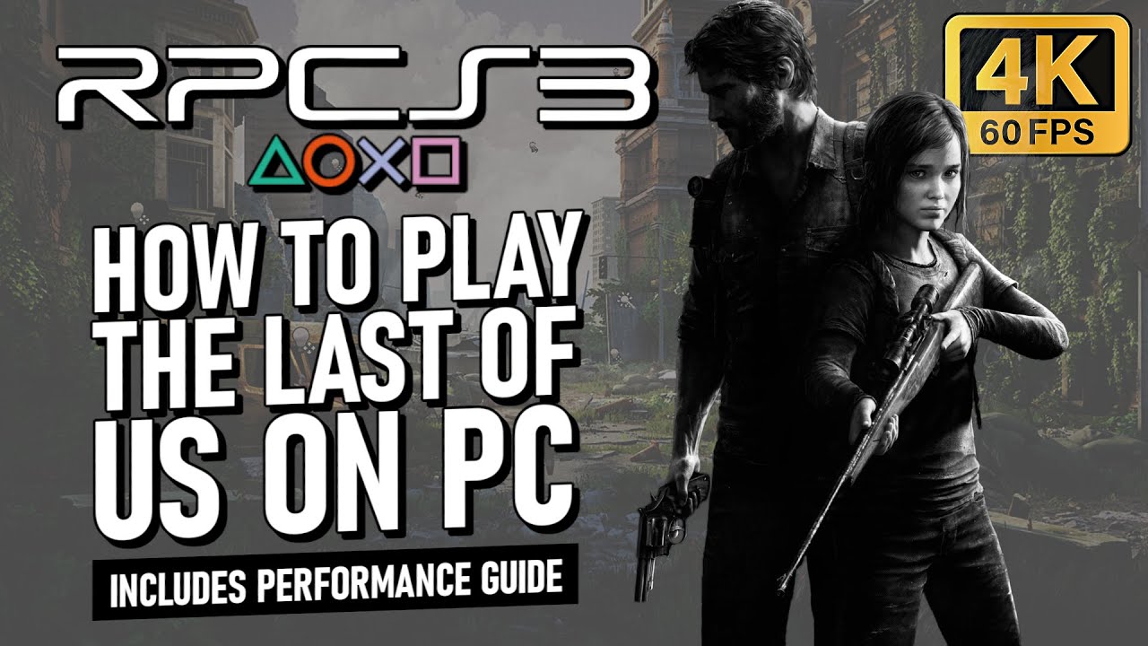 RPCS3 | Как играть в The Last of Us на ПК (плюс руководство по производительности)