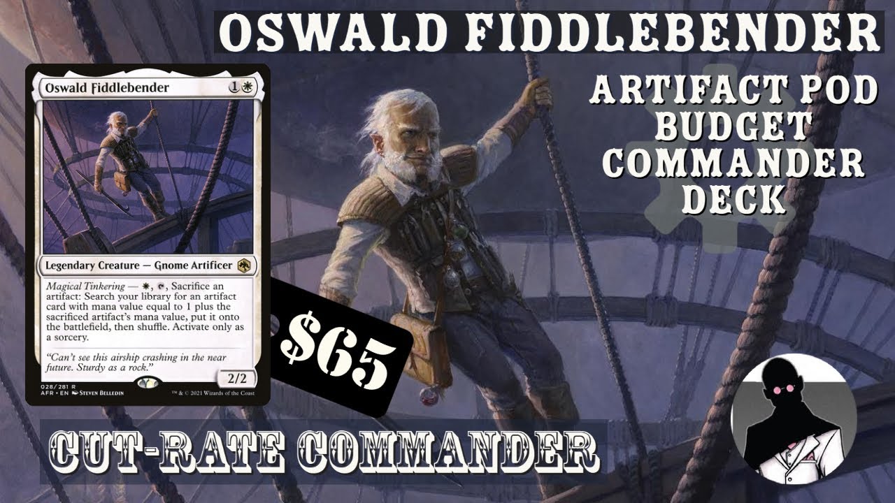 Oswald Fiddlebender | Artifact Pod | Commander | EDH | Budget | Cut-Rate Commander