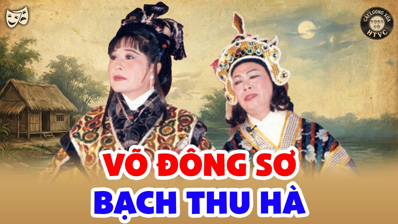 Trích Đoạn Cải Lương Xưa Võ Đông Sơ Bạch Thu Hà | Ca Cổ Cải Lương Xưa Hay Nhất | Ca Cổ Hay Khó Cưỡng