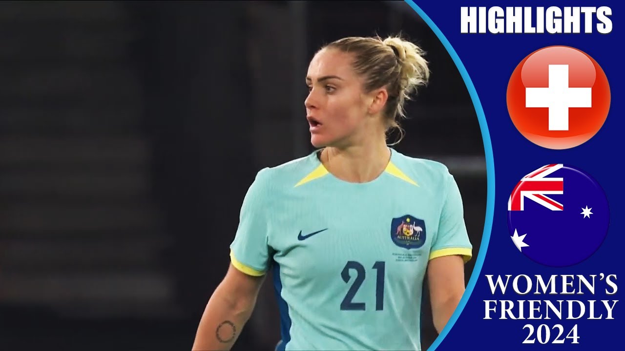 Switzerland vs Australia || HIGHLIGHTS || Women's International Friendly 2024
