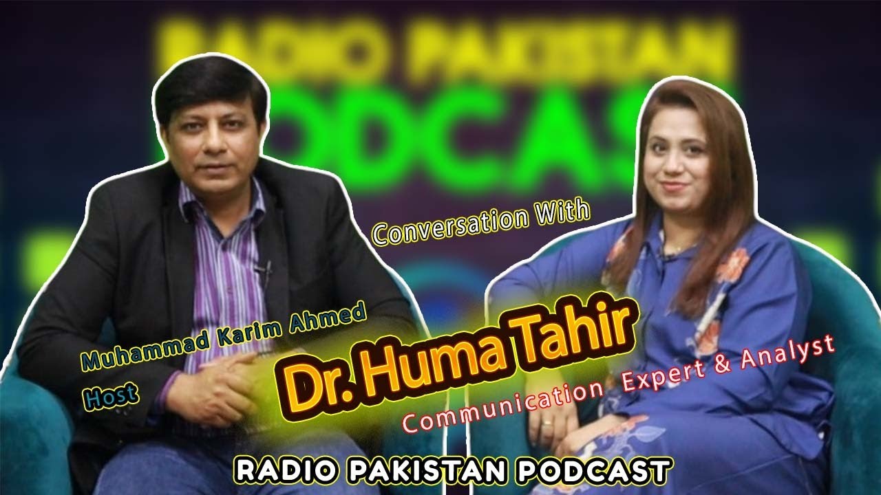 Podcast with Dr. Huma Tahir (Communication Expert and Analyst) - Radio Pakistan Lahore