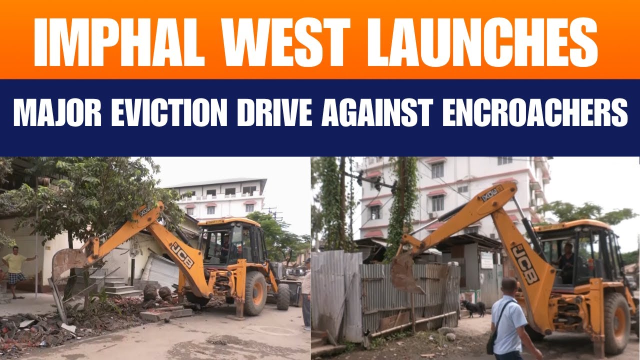 Manipur Authorities Crack Down on Encroachers in Imphal West | News9