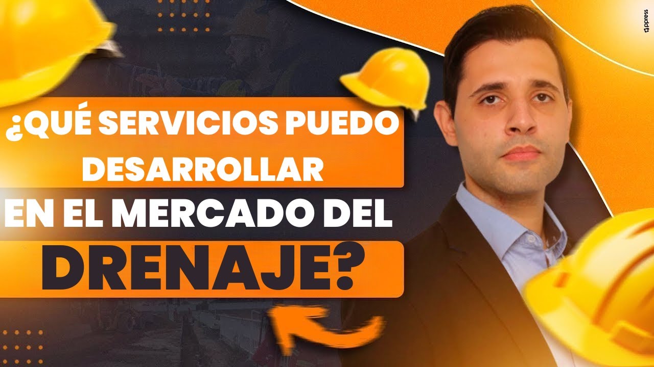 ¿Qué servicios puedo desarrollar en el mercado del drenaje?