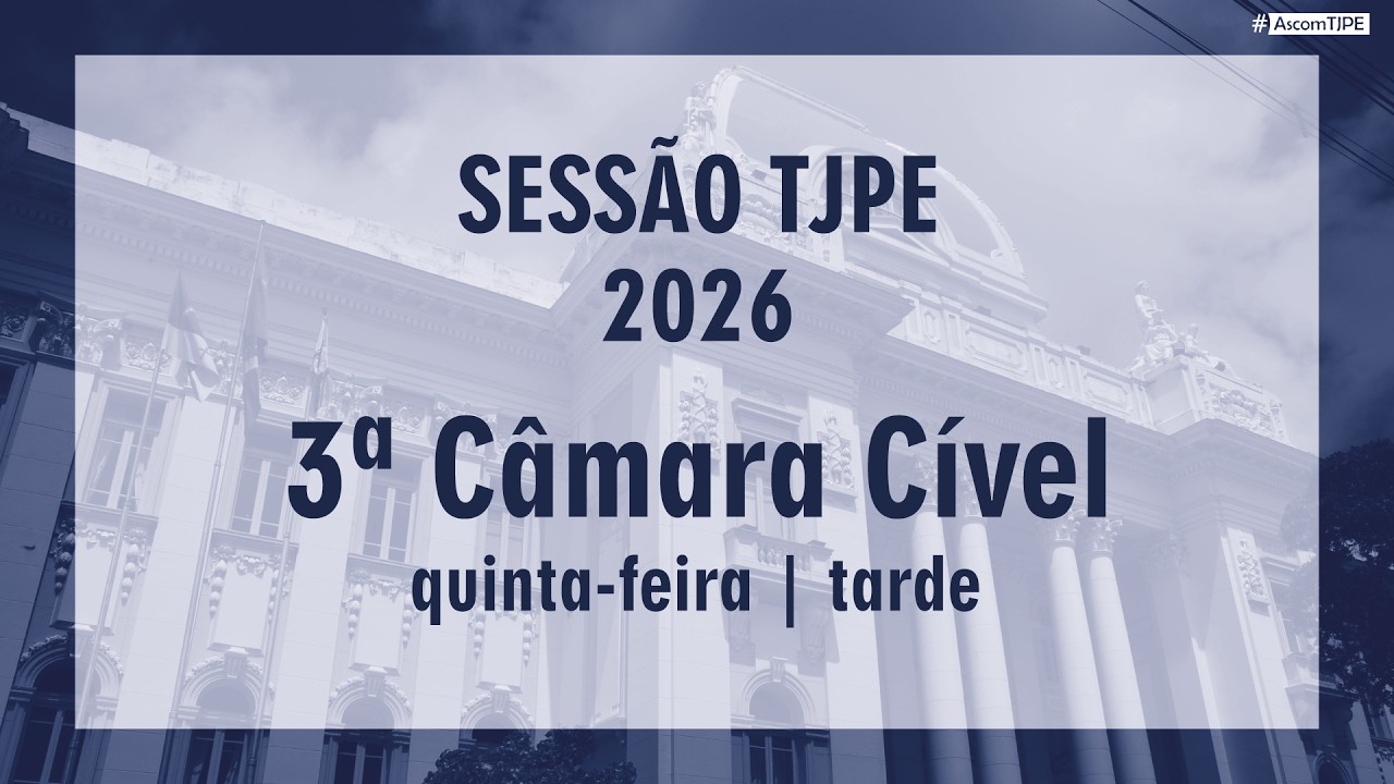 Sessão TJPE 2026- 3ª Câmara Cível (26/02/2026) Tarde