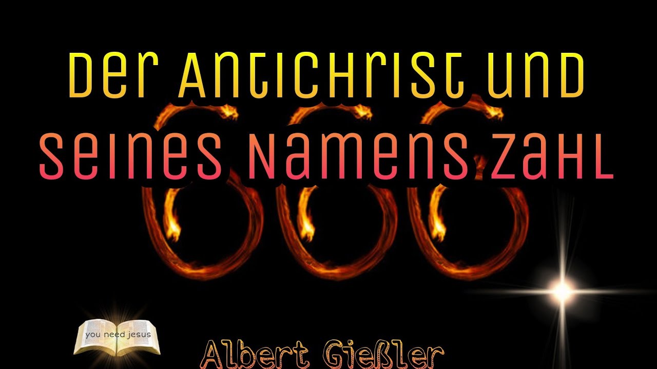 Der Antichrist und seines Namens Zahl - Albert Gie&szlig;ler Endzeitlehre