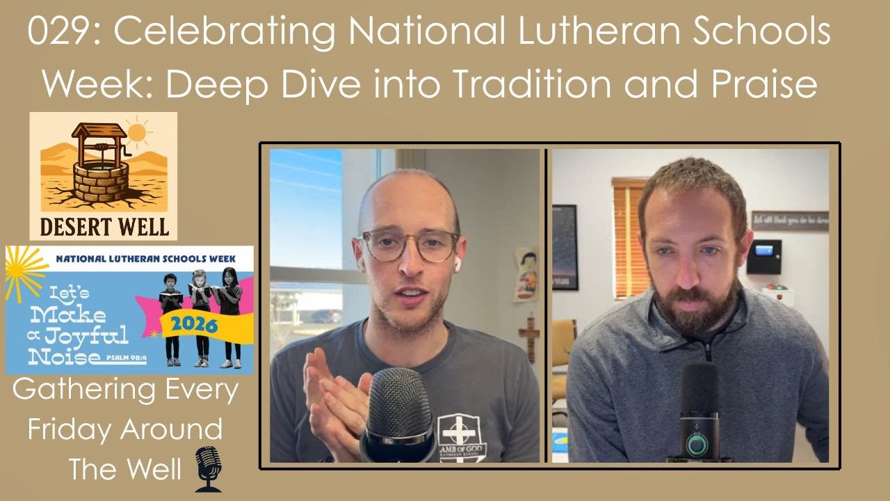 029: Celebrating National Lutheran Schools Week: Deep Dive into Tradition and Praise