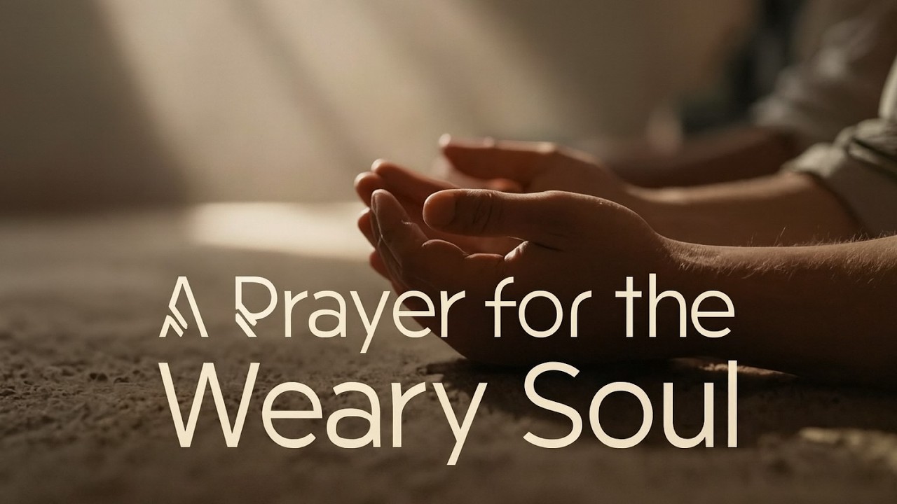 A Prayer for the Weary Soul | Gentle Worship for Rest & Renewal