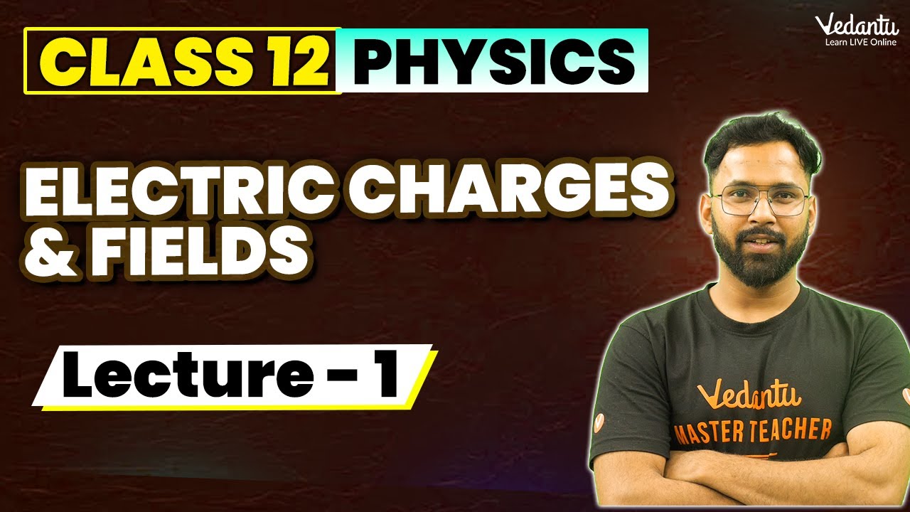 Electric Charges & Fields Class 12 (L1) | Class 12 Physics Chapter 1 | CBSE JEE | Anupam sir