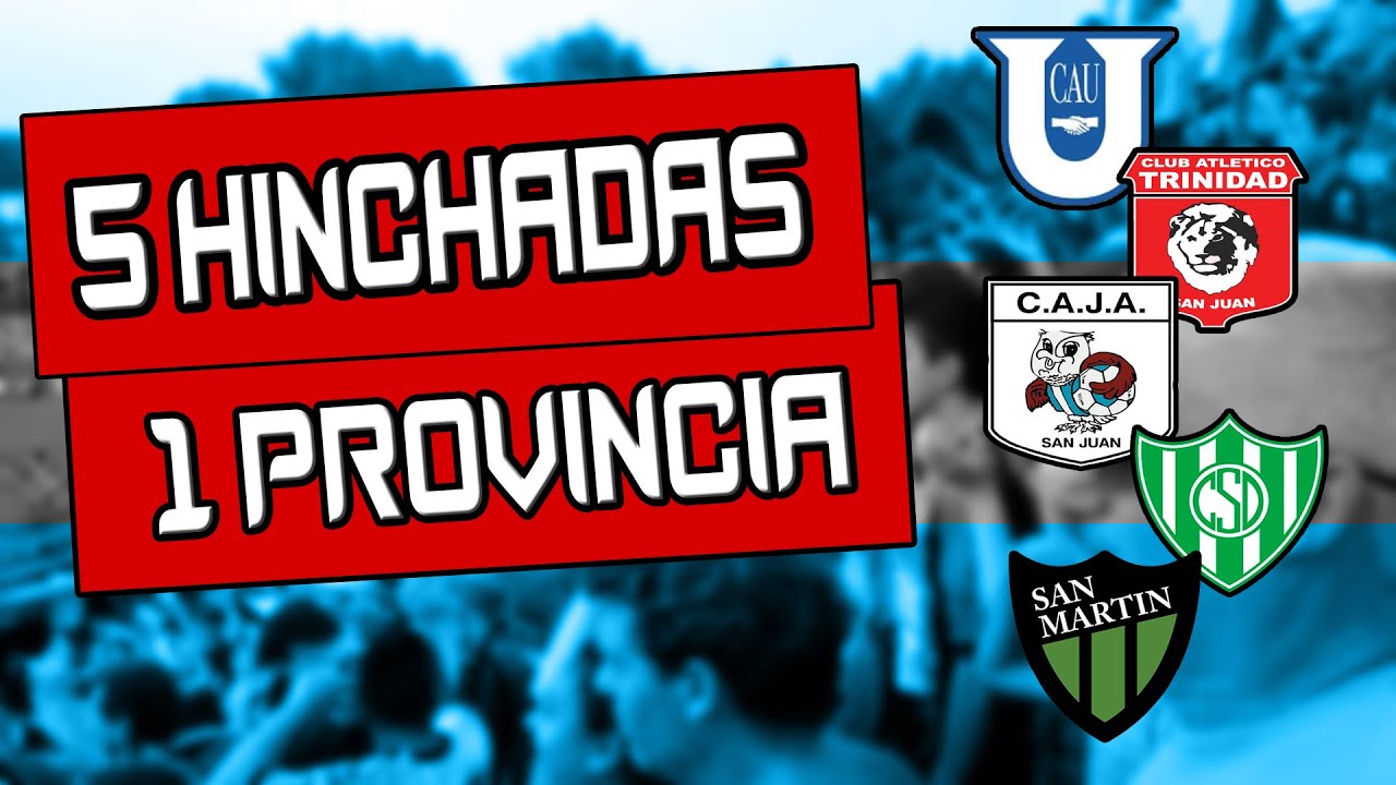 5 HINCHADAS 1 PROVINCIA (SAN JUAN)