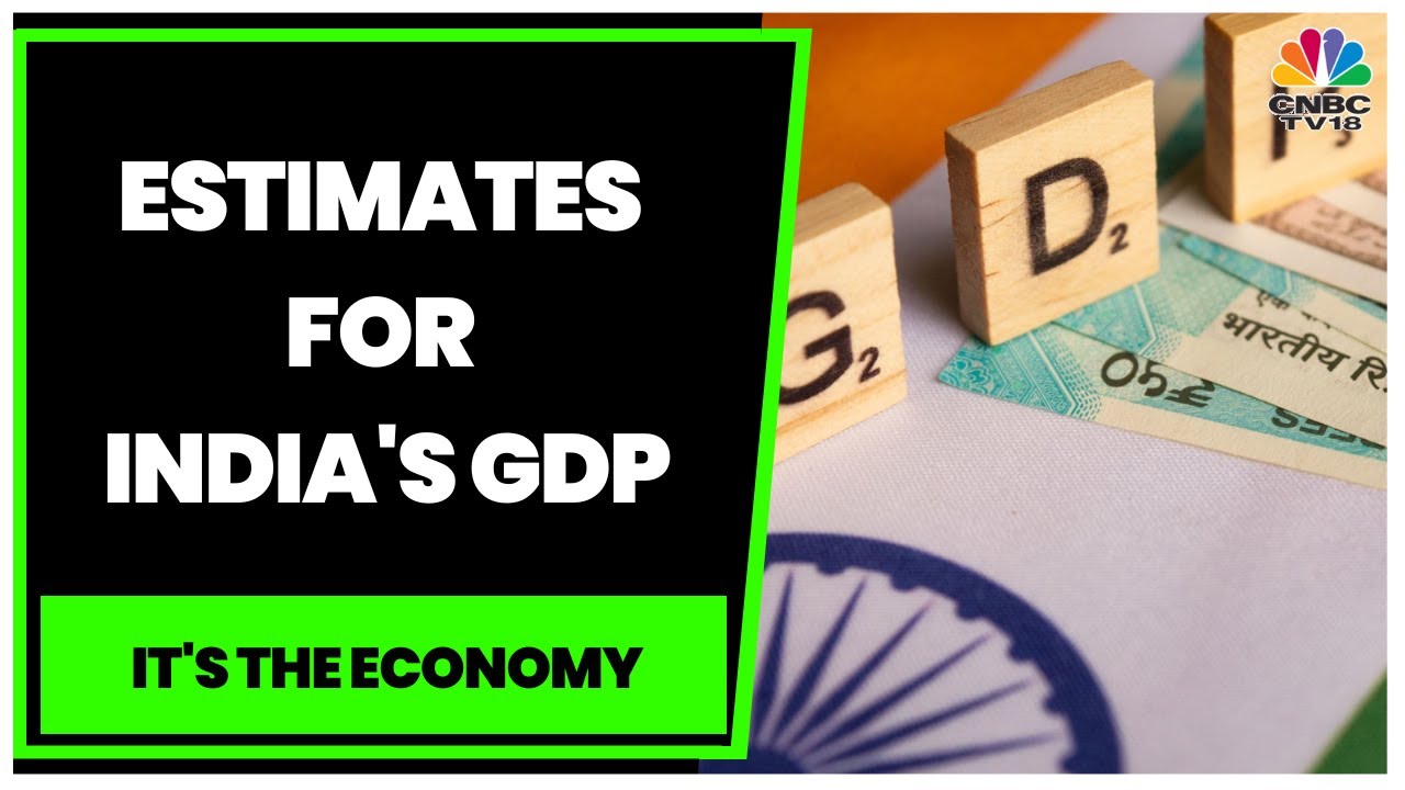 Market Experts Share Their Views On Estimates For India's GDP | IT's The Economy | CNBC-TV18