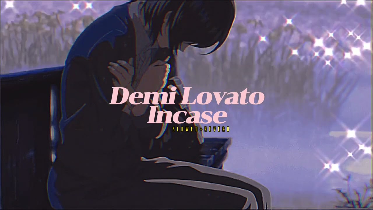Demi Lovato~ Incase { s l o w e d + r e v e r b }✨