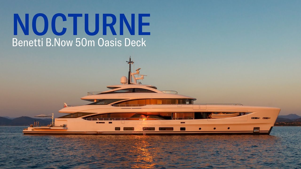 NOCTURNE - BENETTI B.NOW 50M OASIS DECK FOR CHARTER