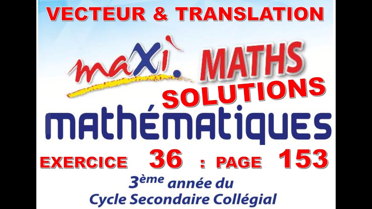 MAXI MATHS-3AC- EXERCICE 36 PAGE 153