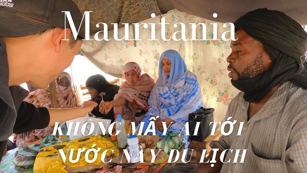 Khám Phá Châu Phi: Mauritania - không có tên trên bản đồ du lịch thế giới