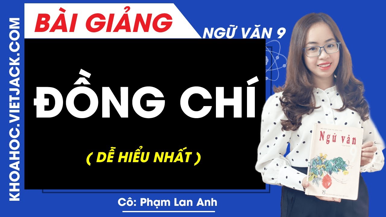 Đồng chí - Ngữ văn 9 - Cô Phạm Lan Anh (DỄ HIỂU NHẤT)