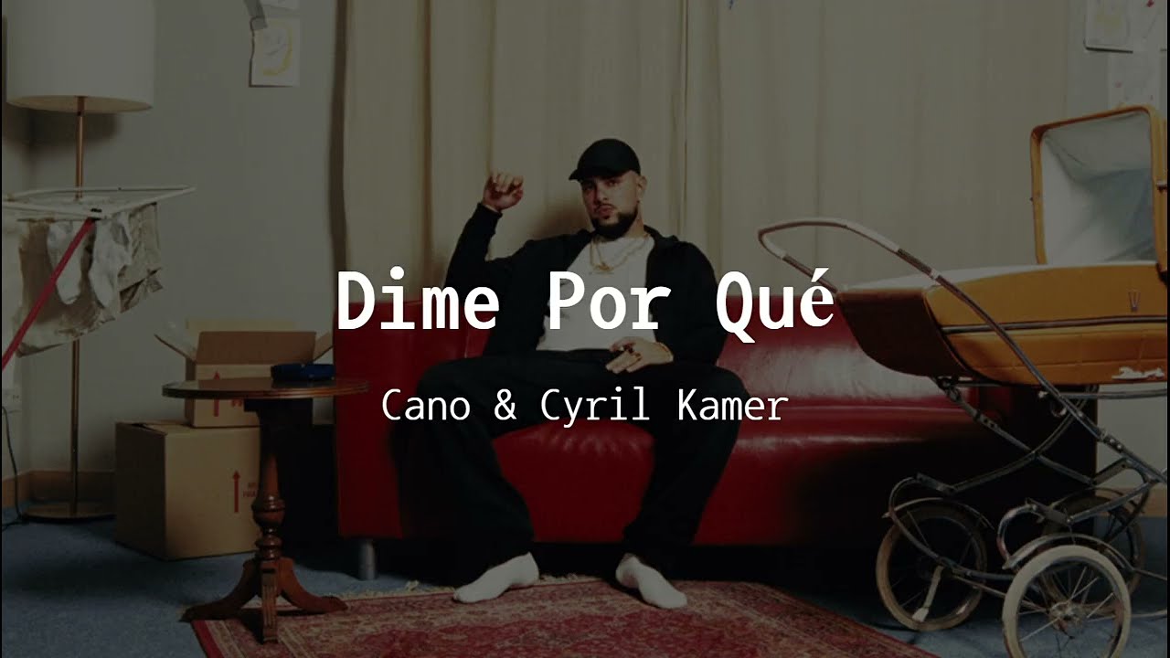 Cano & Cyril Kamer - Dime Por Qué  (Lyrics)