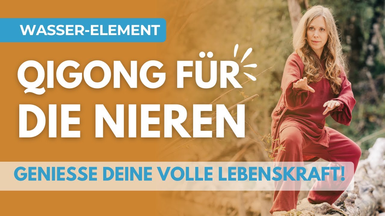Qigong für die Nieren – Medizinisches Qigong für das Wasser-Element!