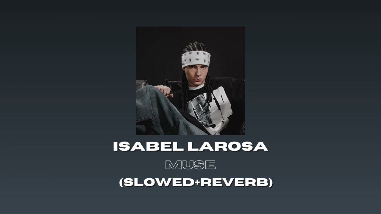 Isabel LaRosa - Muse (SLOWED+REVERB)