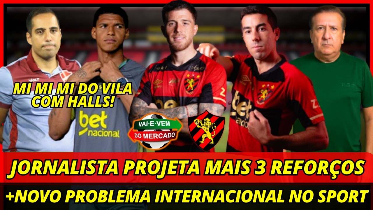 💣🚨PELO MENOS 3 REFORÇOS? NOVO PREJUÍZO MILIONÁRIO E HALLS IRRITOU O VILA NOVA! NOTÍCIAS SPORT RECIFE