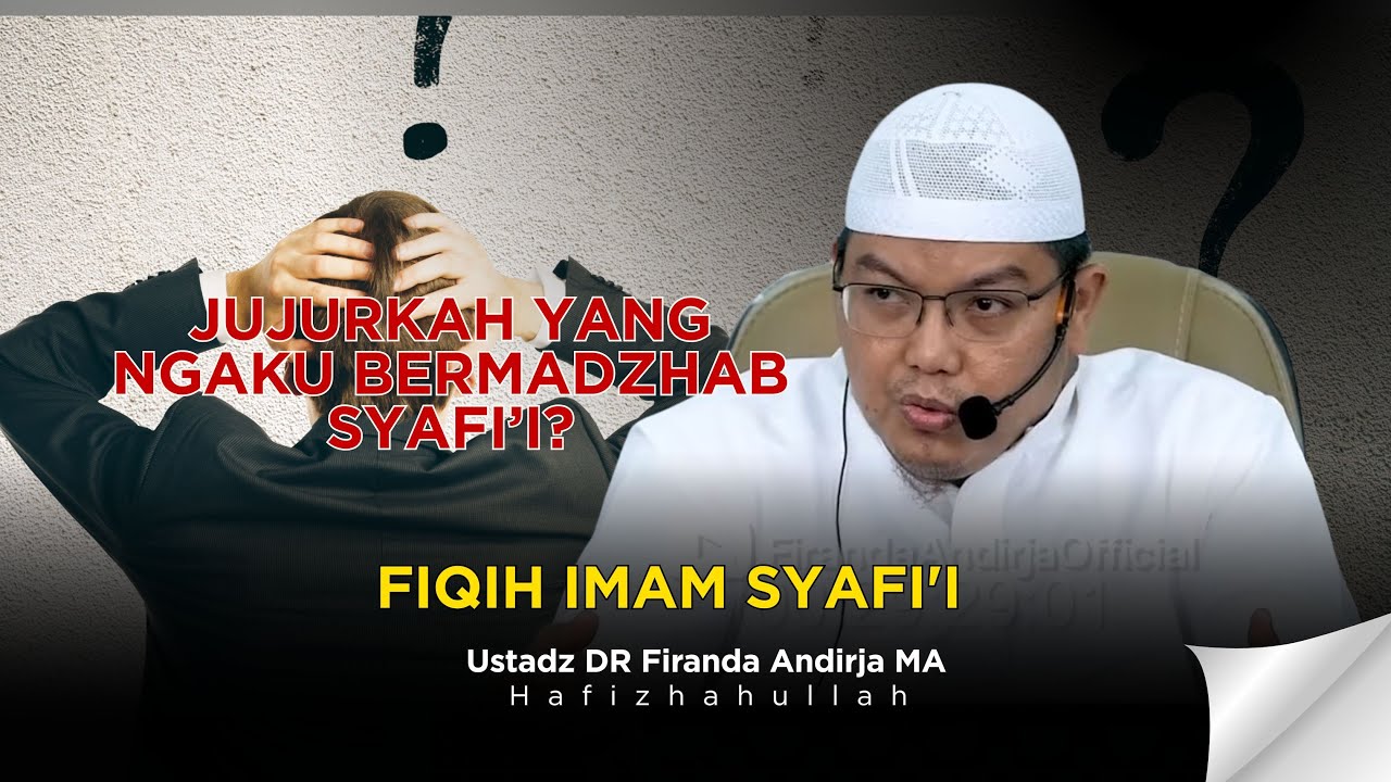 FIQIH IMAM SYAFI'I - USTADZ DR FIRANDA ANDIRJA MA