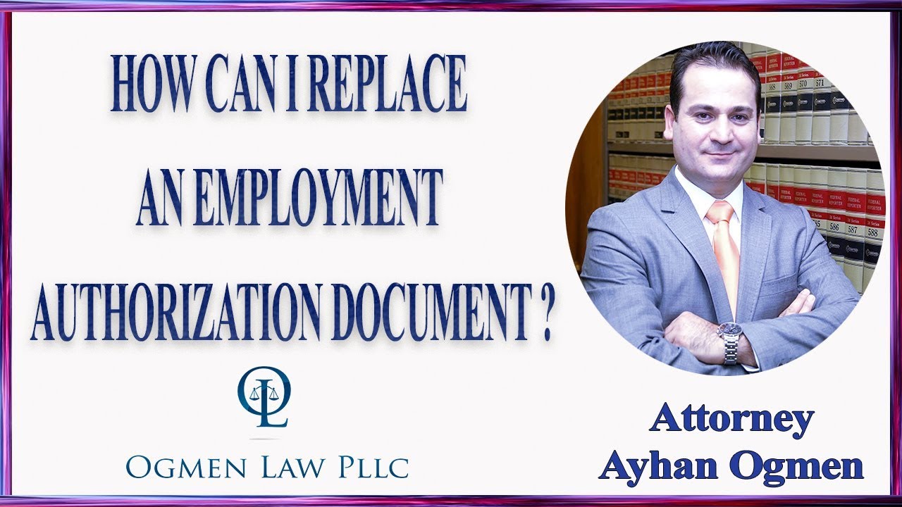 HOW CAN I REPLACE AN EMPLOYMENT AUTHORIZATION DOCUMENT ?