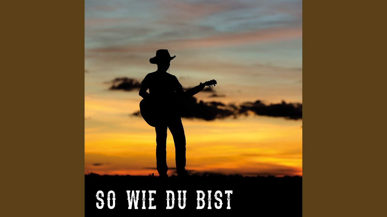 So wie du bist