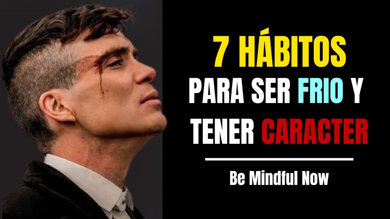7 H&Aacute;BITOS PODEROSOS PARA SER FR&Iacute;O Y FORJAR UN CAR&Aacute;CTER INQUEBRANTABLE | TRANSFORMA TU MENTALIDAD