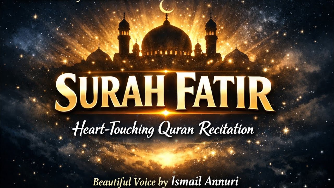 Surah Fatir (سورة فاطر) Full | Heart Touching Quran Recitation | Ismail Annuri