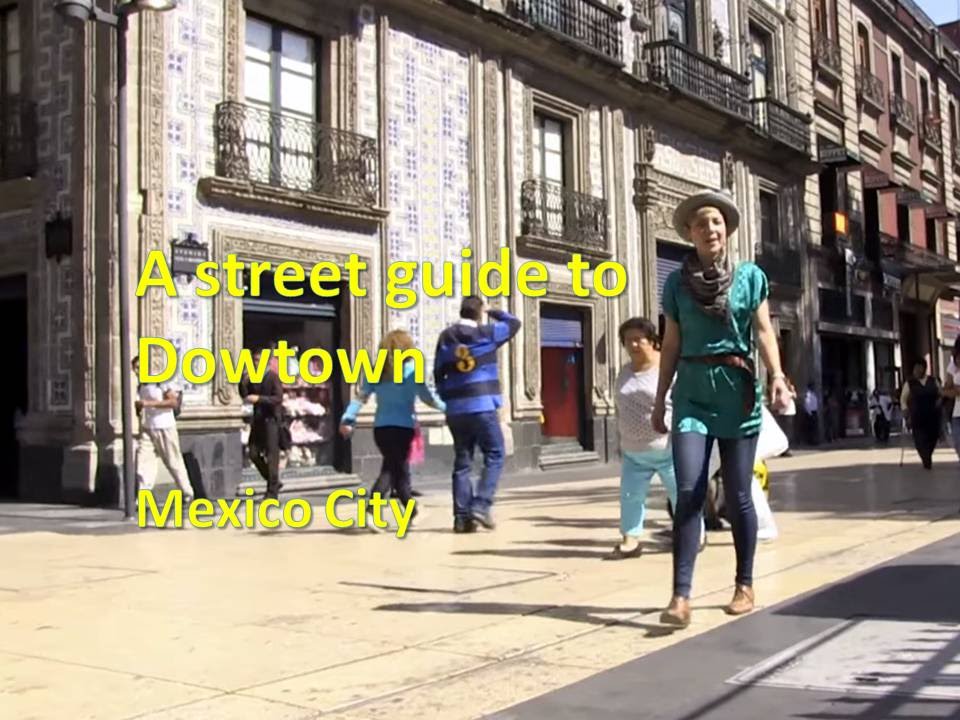 A street guide to Downtown Mexico City