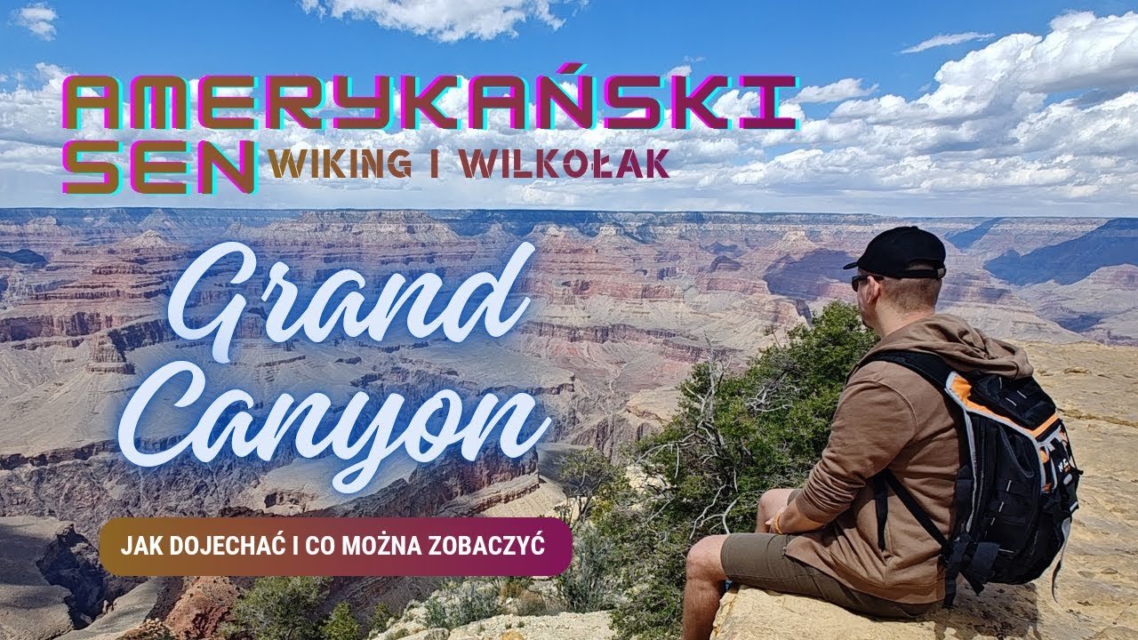 GRAND CANYON - tego nie znajdziesz w poradnikach. Plan, dojazd, nocleg i najlepsze WIDOKI. Ep.012 4K