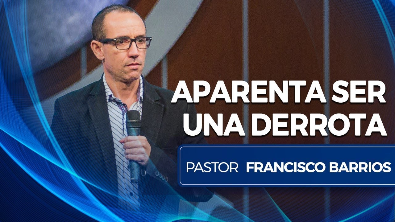 Aparenta ser una derrota - Pastor Francisco Barrios