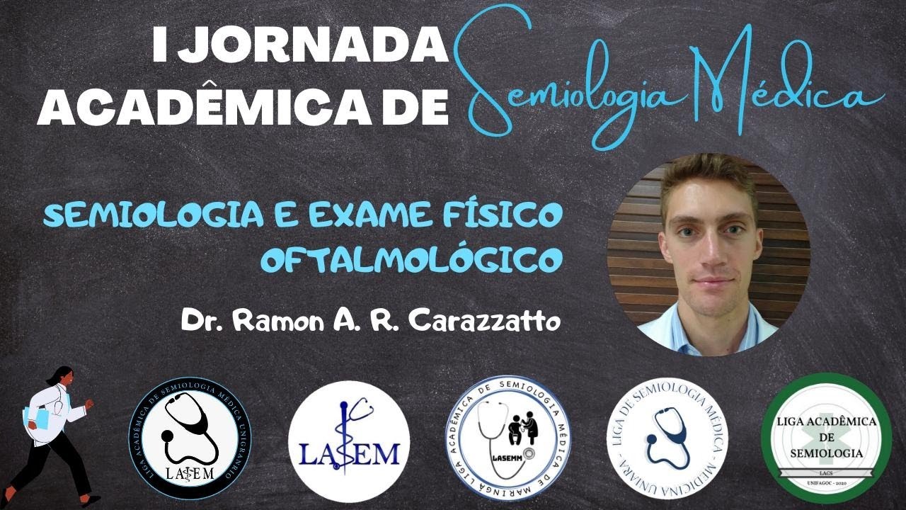 AULA 5 - SEMIOLOGIA E EXAME FÍSICO OFTALMOLÓGICO - I JORNADA DE SEMIOLOGIA MÉDICA