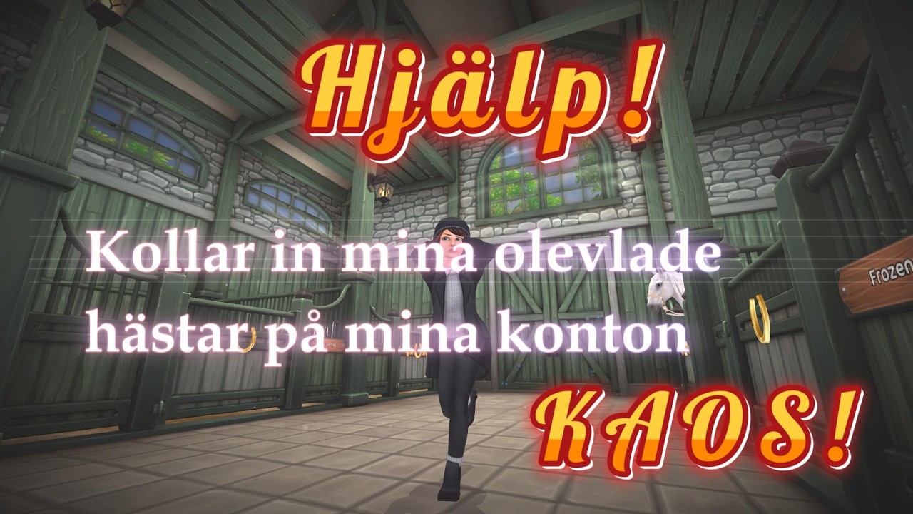 Hjälp! Kollar in mina olevlade hästar på mina konton i SSO. Kaos!