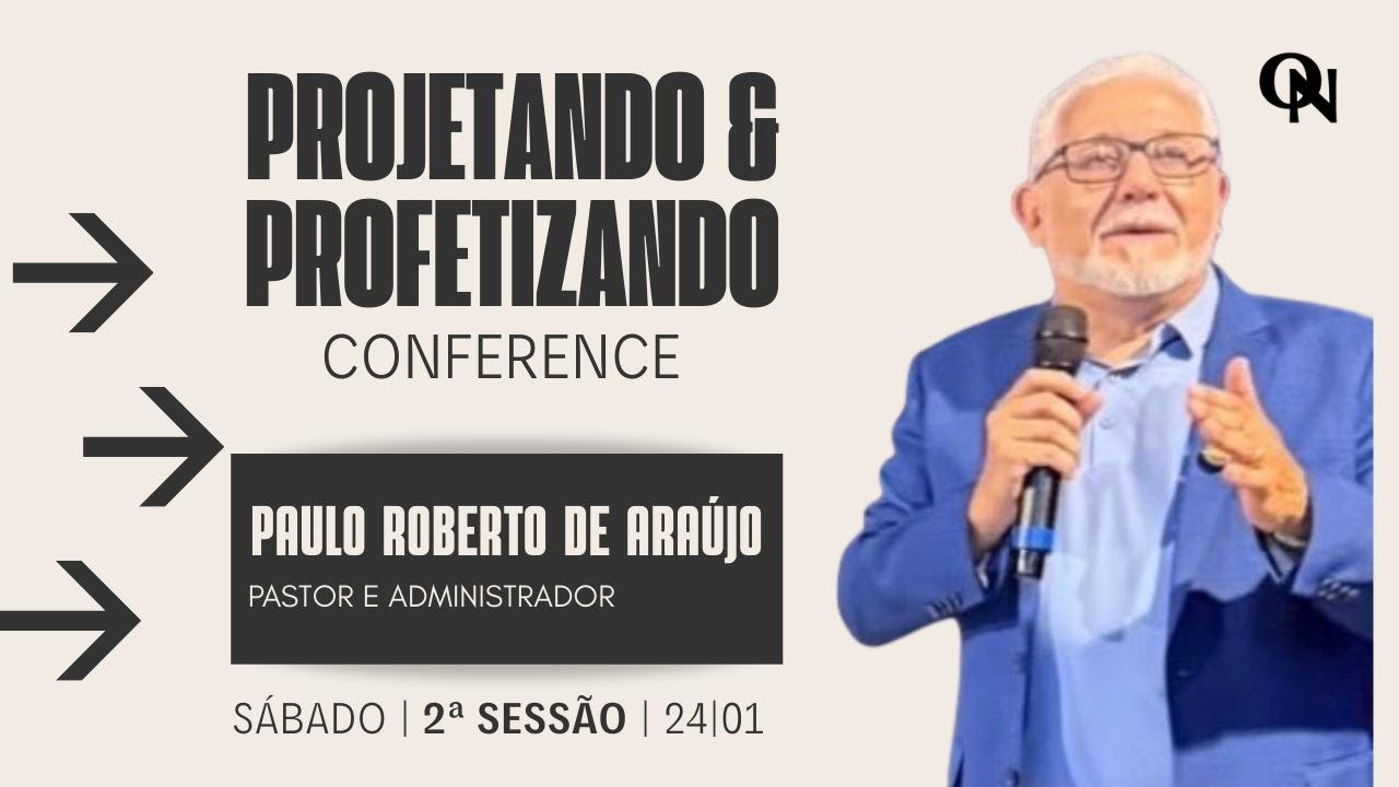 PROJETANDO E PROFETIZANDO 2026 - PR. PAULO ROBERTO DE ARAÚJO  - SÁBADO - 2ª SESSÃO - 24/01/2026